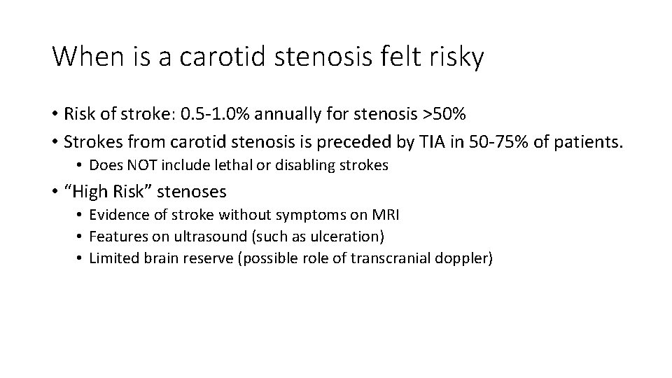 When is a carotid stenosis felt risky • Risk of stroke: 0. 5 -1.