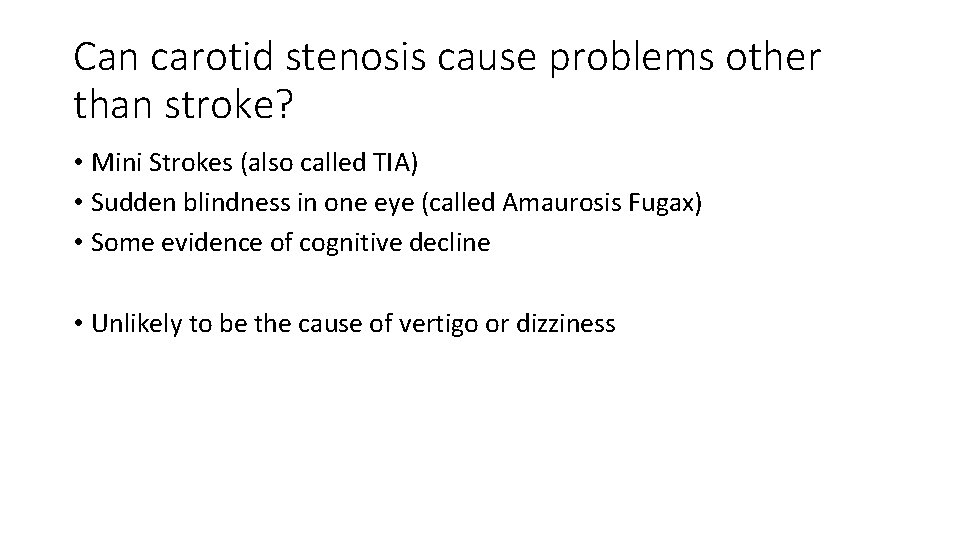 Can carotid stenosis cause problems other than stroke? • Mini Strokes (also called TIA)