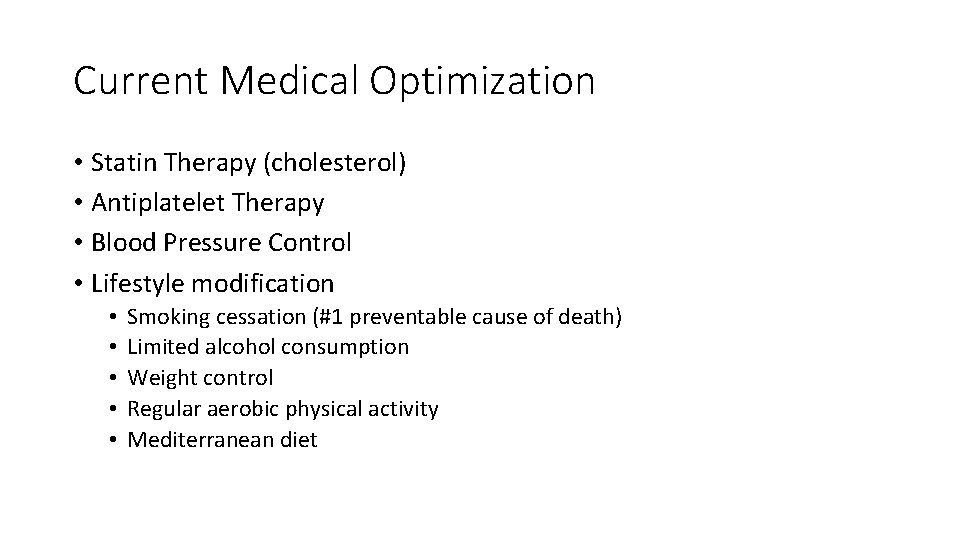 Current Medical Optimization • Statin Therapy (cholesterol) • Antiplatelet Therapy • Blood Pressure Control