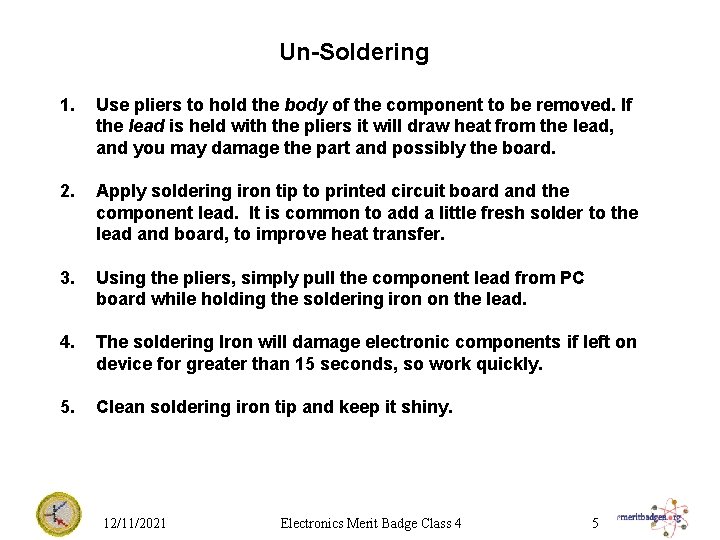 Un-Soldering 1. Use pliers to hold the body of the component to be removed.