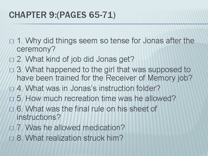 CHAPTER 9: (PAGES 65 -71) 1. Why did things seem so tense for Jonas