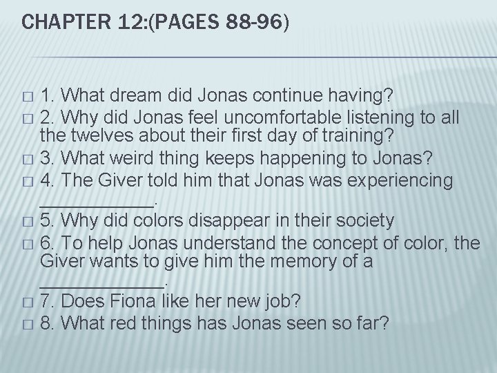 CHAPTER 12: (PAGES 88 -96) 1. What dream did Jonas continue having? � 2.