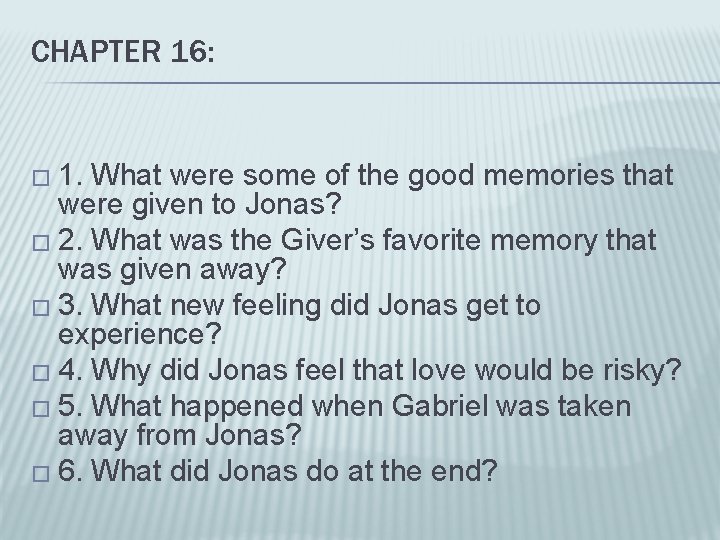 CHAPTER 16: � 1. What were some of the good memories that were given