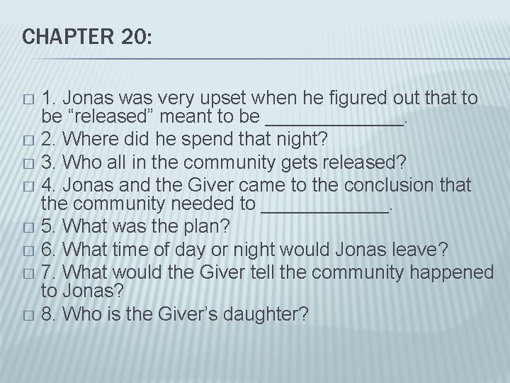 CHAPTER 20: 1. Jonas was very upset when he figured out that to be