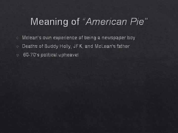 Meaning of “American Pie” Mclean’s own experience of being a newspaper boy Deaths of