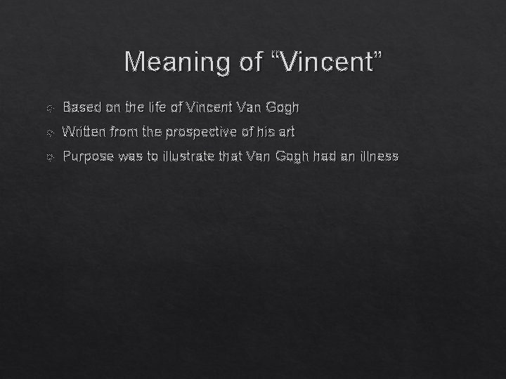 Meaning of “Vincent” Based on the life of Vincent Van Gogh Written from the