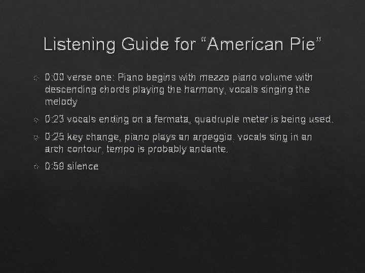 Listening Guide for “American Pie” 0: 00 verse one: Piano begins with mezzo piano