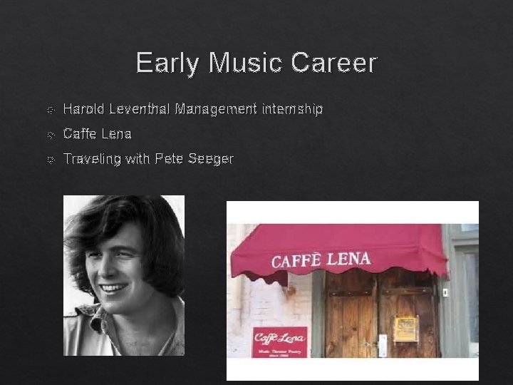 Early Music Career Harold Leventhal Management internship Caffe Lena Traveling with Pete Seeger 