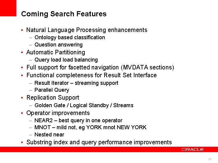 Coming Search Features • Natural Language Processing enhancements – Ontology based classification – Question