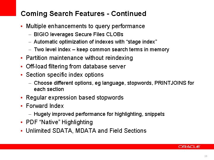 Coming Search Features - Continued • Multiple enhancements to query performance – BIGIO leverages