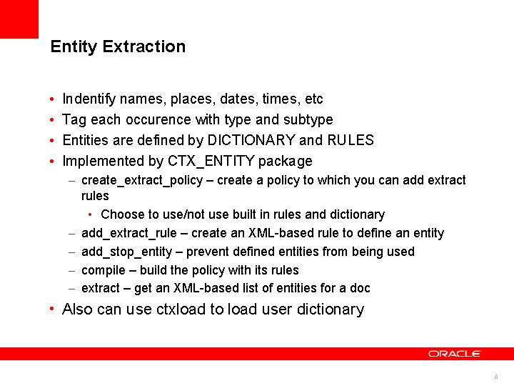 Entity Extraction • • Indentify names, places, dates, times, etc Tag each occurence with