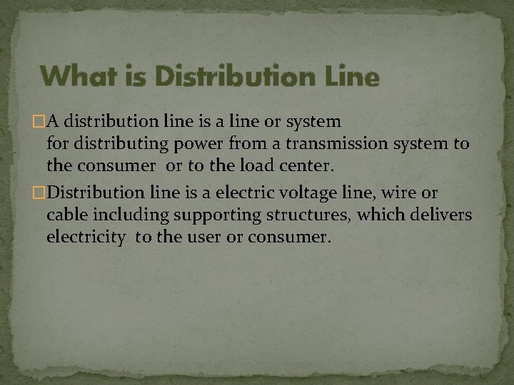 What is Distribution Line �A distribution line is a line or system for distributing
