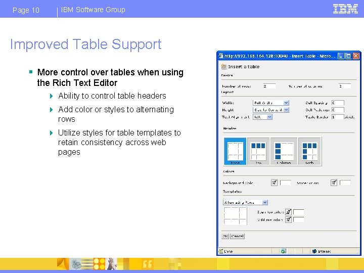 Page 10 IBM Software Group Improved Table Support § More control over tables when
