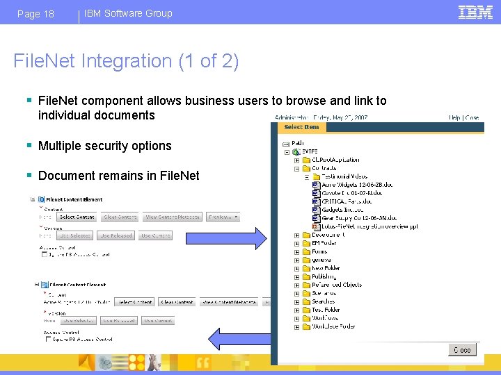 Page 18 IBM Software Group File. Net Integration (1 of 2) § File. Net