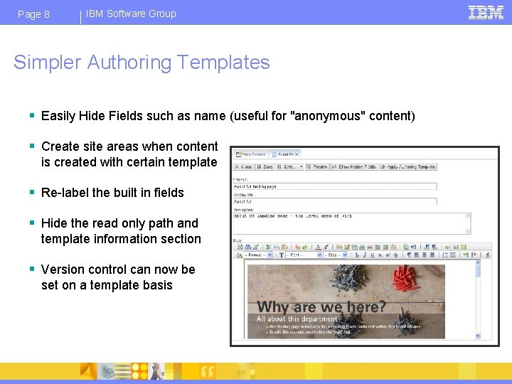 Page 8 IBM Software Group Simpler Authoring Templates § Easily Hide Fields such as