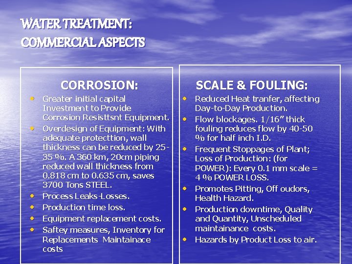 WATER TREATMENT: COMMERCIAL ASPECTS CORROSION: • Greater initial capital • • • Investment to