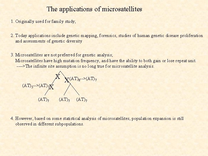 The applications of microsatellites 1. Originally used for family study; 2. Today applications include