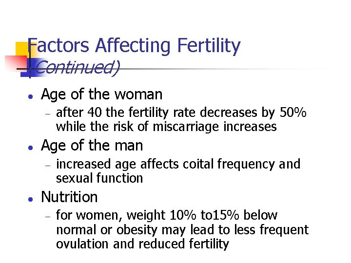 Factors Affecting Fertility (Continued) l Age of the woman - l Age of the