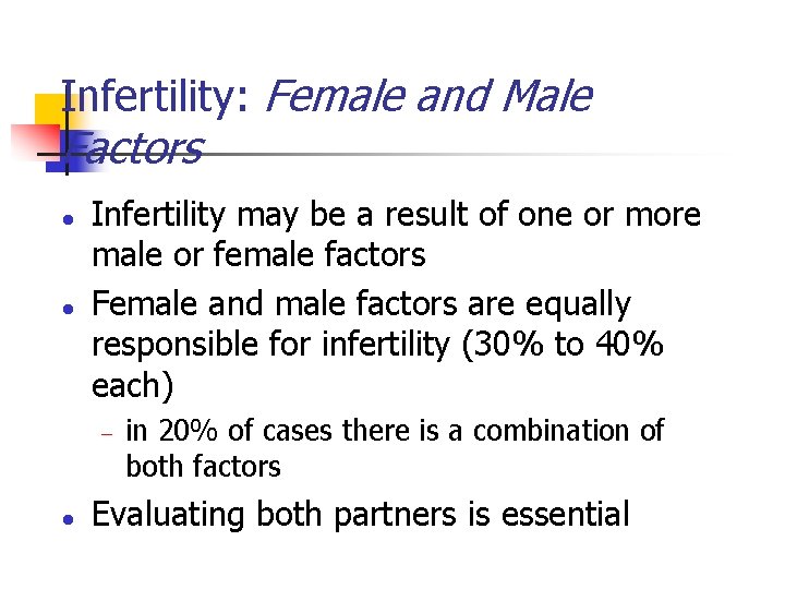 Infertility: Female and Male Factors l l Infertility may be a result of one