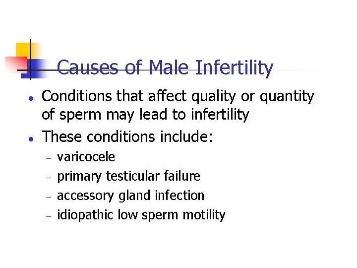 Causes of Male Infertility l l Conditions that affect quality or quantity of sperm