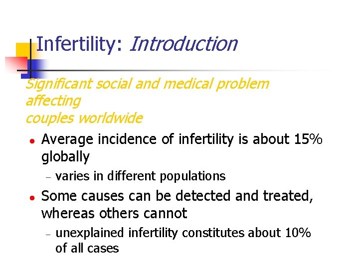 Infertility: Introduction Significant social and medical problem affecting couples worldwide l Average incidence of