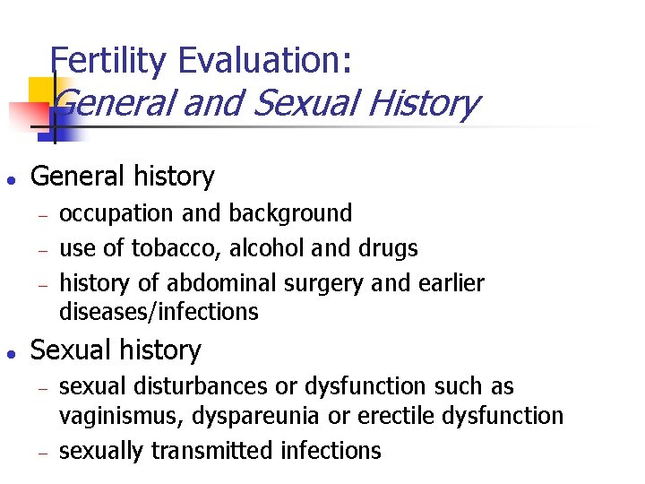 Fertility Evaluation: General and Sexual History l General history - l occupation and background