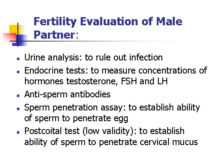 Fertility Evaluation of Male Partner: l l l Urine analysis: to rule out infection