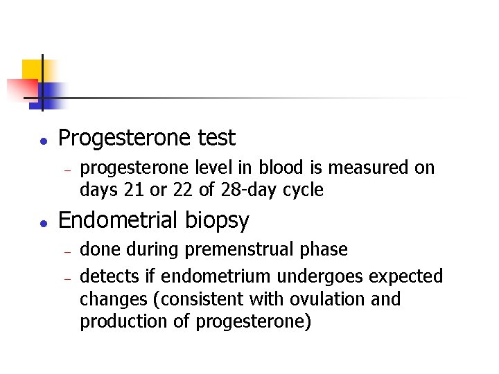 l Progesterone test - l progesterone level in blood is measured on days 21