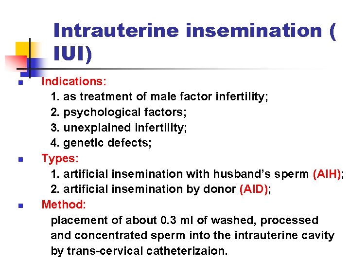 Intrauterine insemination ( IUI) n n n Indications: 1. as treatment of male factor