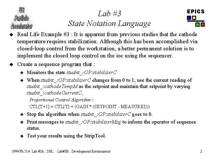 Lab #3 State Notation Language u u EPICS Real Life Example #3 : It