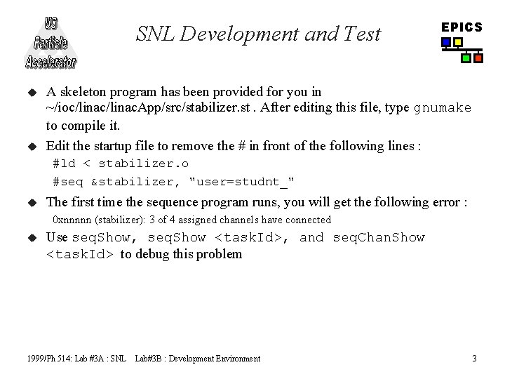 SNL Development and Test u u EPICS A skeleton program has been provided for