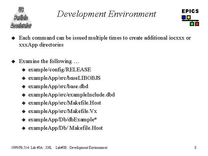 Development Environment EPICS u Each command can be issued multiple times to create additional