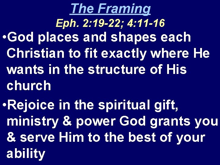 The Framing Eph. 2: 19 -22; 4: 11 -16 • God places and shapes