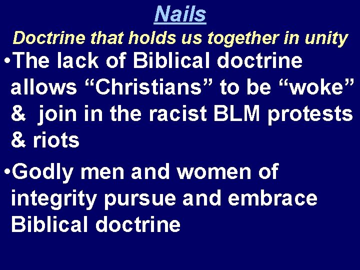 Nails Doctrine that holds us together in unity • The lack of Biblical doctrine