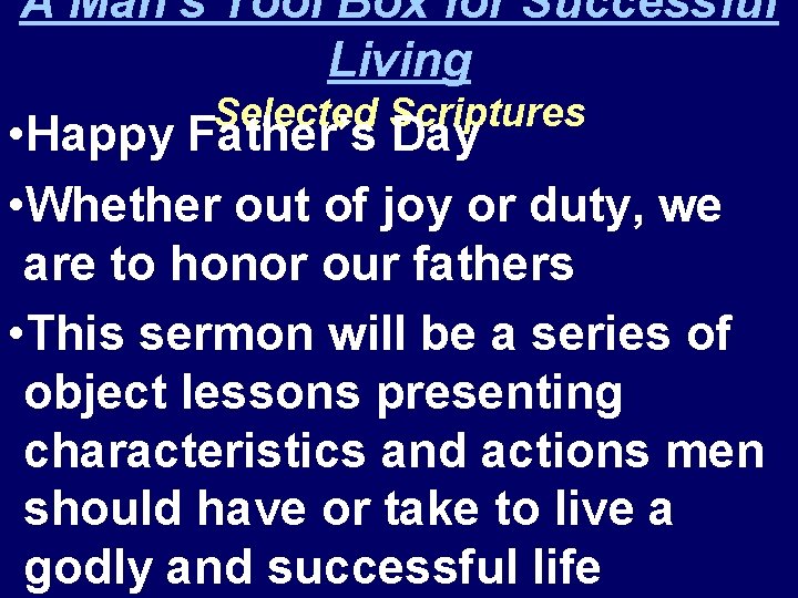 A Man’s Tool Box for Successful Living Selected Scriptures • Happy Father’s Day •