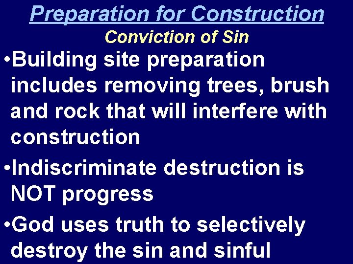 Preparation for Construction Conviction of Sin • Building site preparation includes removing trees, brush