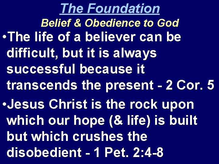 The Foundation Belief & Obedience to God • The life of a believer can