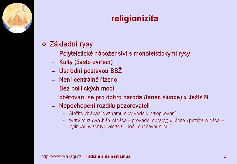 religionizita v Základní rysy – – – – Polyteistické náboženství s monoteistickými rysy Kulty