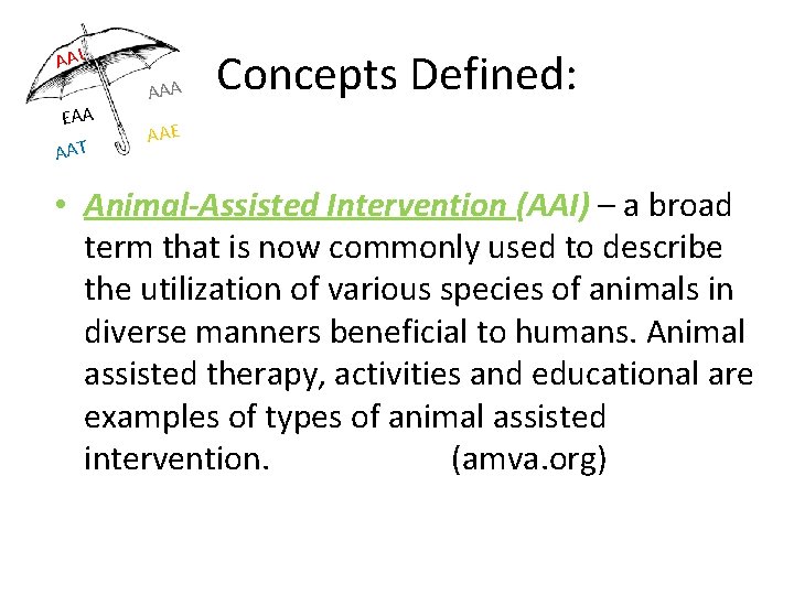 AAI EAA AAT AAA Concepts Defined: AAE • Animal-Assisted Intervention (AAI) – a broad