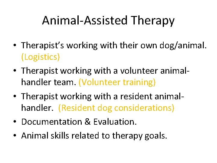 Animal-Assisted Therapy • Therapist’s working with their own dog/animal. (Logistics) • Therapist working with