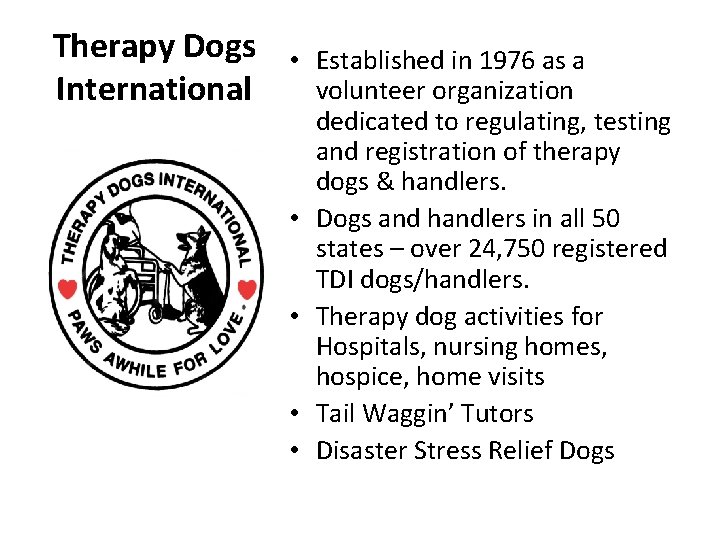 Therapy Dogs International • Established in 1976 as a volunteer organization dedicated to regulating,