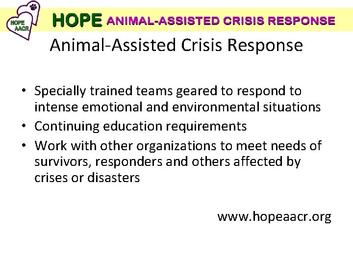 Animal-Assisted Crisis Response • Specially trained teams geared to respond to intense emotional and