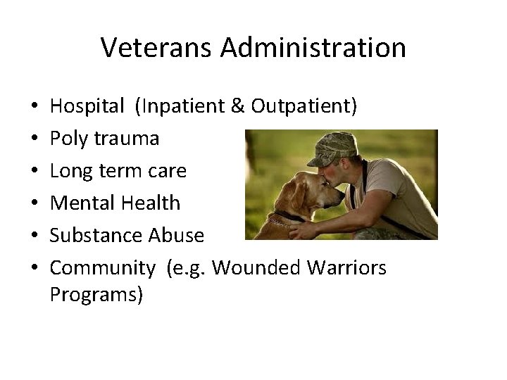 Veterans Administration • • • Hospital (Inpatient & Outpatient) Poly trauma Long term care