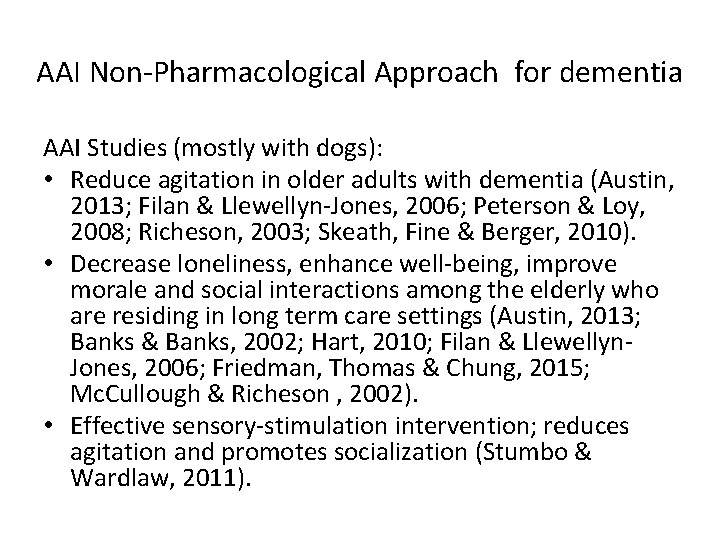 AAI Non-Pharmacological Approach for dementia AAI Studies (mostly with dogs): • Reduce agitation in