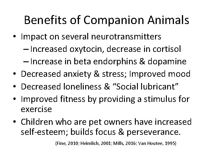 Benefits of Companion Animals • Impact on several neurotransmitters – Increased oxytocin, decrease in