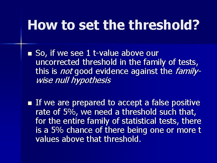 How to set the threshold? n So, if we see 1 t-value above our