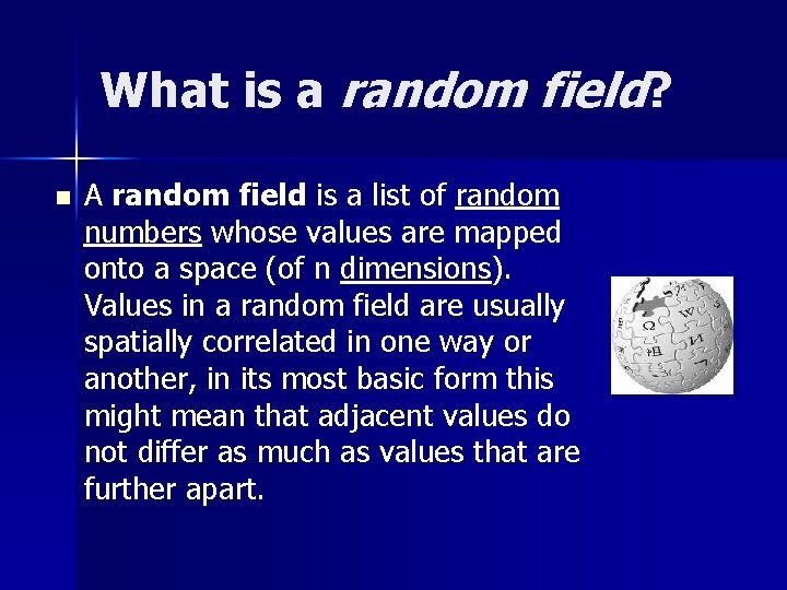 What is a random field? n A random field is a list of random