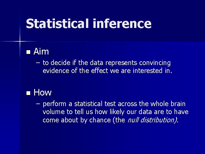 Statistical inference n Aim – to decide if the data represents convincing evidence of