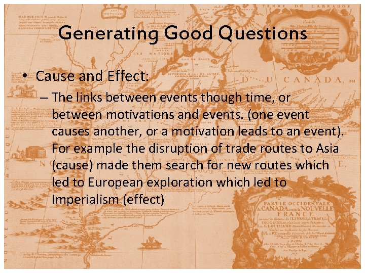 Generating Good Questions • Cause and Effect: – The links between events though time,