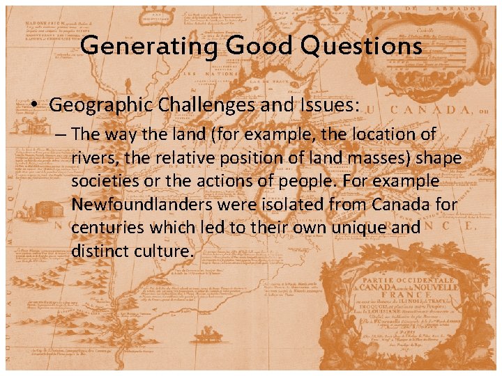 Generating Good Questions • Geographic Challenges and Issues: – The way the land (for